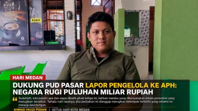 HARI Medan Dukung PUD Pasar Lapor Pengelola ke APH: Negara Rugi Puluhan Miliar Rupiah
