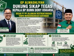 GP Alwashliyah Dukung Sikap Tegas Kepala BP BUMN Dony Oskaria: Desak PT PP Jalankan Restrukturisasi Tanpa Mengorbankan Karyawan